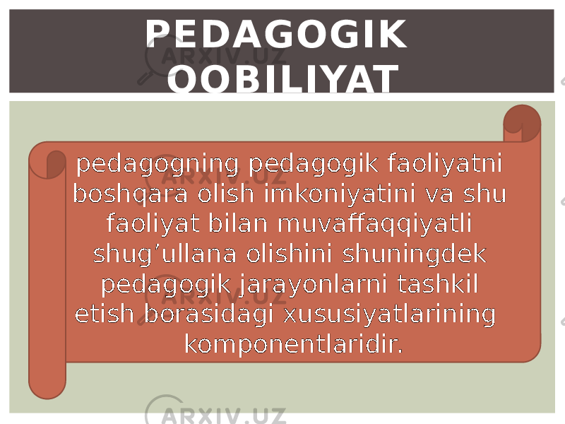 PEDAGOGIK QOBILIYAT pedagogning pedagogik faoliyatni boshqara olish imkoniyatini va shu faoliyat bilan muvaffaqqiyatli shug’ullana olishini shuningdek pedagogik jarayonlarni tashkil etish borasidagi xususiyatlarining komponentlaridir. 