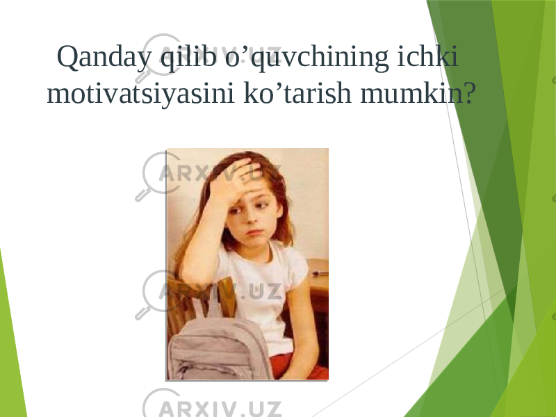 Qanday qilib o’quvchining ichki motivatsiyasini ko’tarish mumkin? 