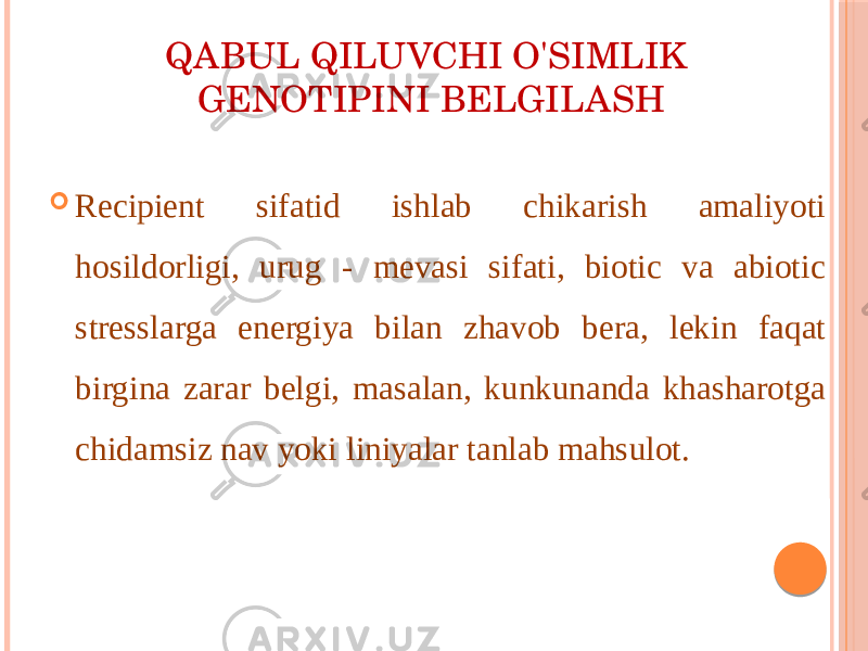 QABUL QILUVCHI O&#39;SIMLIK GENOTIPINI BELGILASH  Recipient sifatid ishlab chikarish amaliyoti hosildorligi, urug - mevasi sifati, biotic va abiotic stresslarga energiya bilan zhavob bera, lekin faqat birgina zarar belgi, masalan, kunkunanda khasharotga chidamsiz nav yoki liniyalar tanlab mahsulot. 