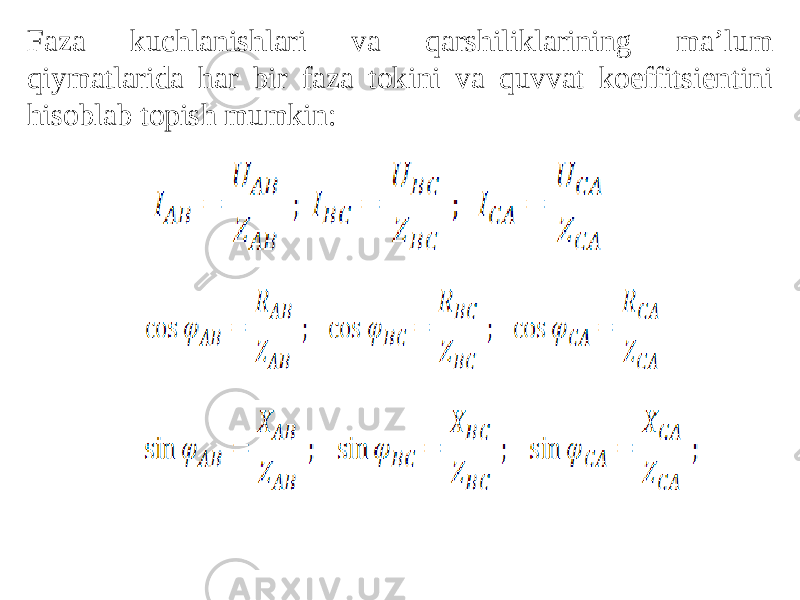 Faza kuchlanishlari va qarshiliklarining maʼlum qiymatlarida har bir faza tokini va quvvat koeffitsientini hisoblab topish mumkin: 