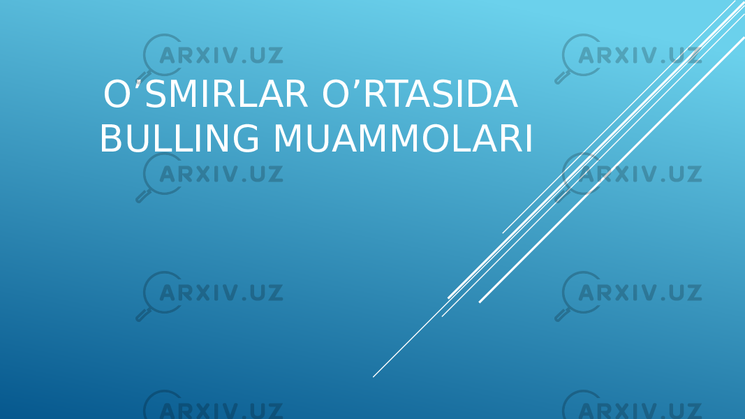 O’SMIRLAR O’RTASIDA BULLING MUAMMOLARI 