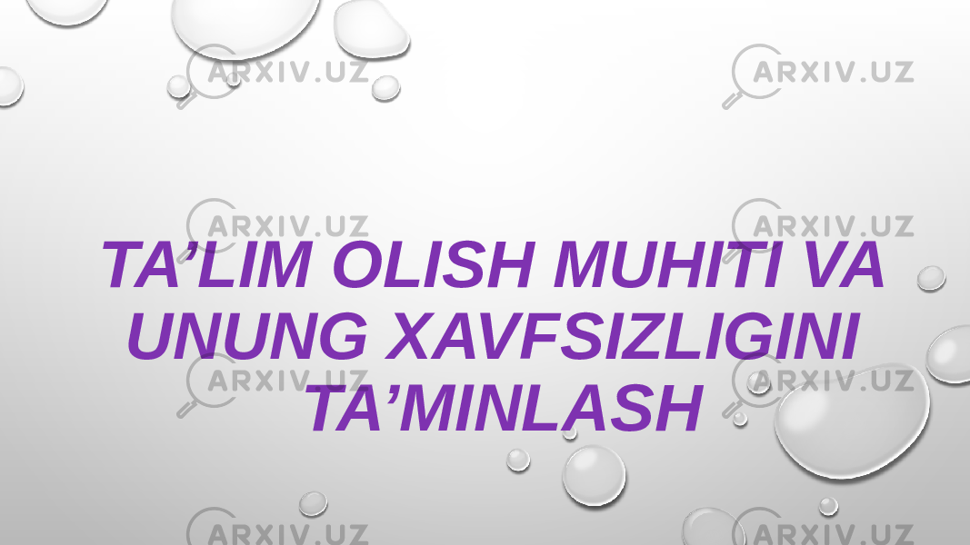 TA’LIM OLISH MUHITI VA UNUNG XAVFSIZLIGINI TA’MINLASH 