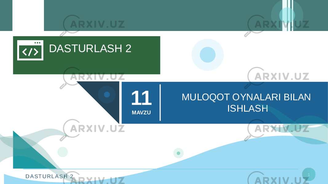 D A S T U R L A S H 2 1DASTURLASH 2 MULOQOT OYNALARI BILAN ISHLASH11 MAVZU 