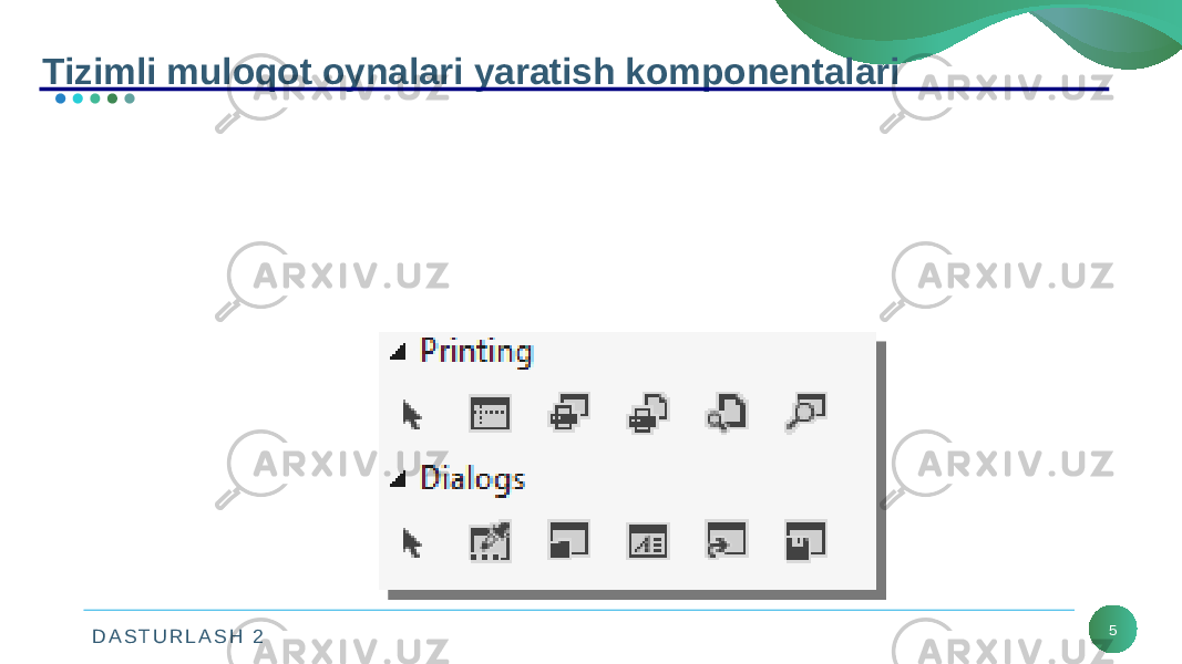 D A S T U R L A S H 2 5Tizimli muloqot oynalari yaratish komponentalari Visual C++ da OT bilan muloqot qilishga mo’ljallangan muloqot oynalariga [Dialogs] tab dagi va [Printing] tab dagi barcha komponentalar kiradi. 