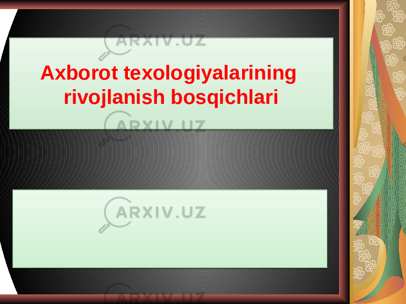 Axborot texologiyalarining rivojlanish bosqichlari0102 050B0F0410 