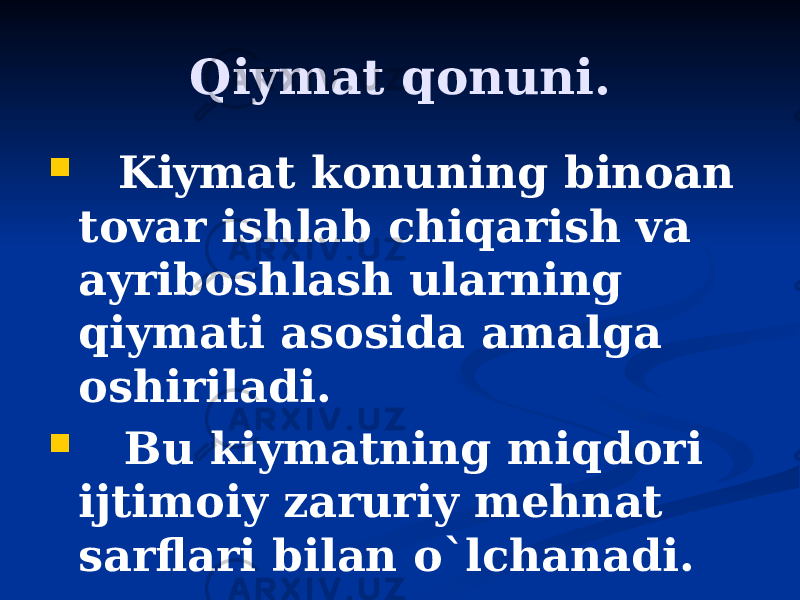 Qiymat qonuni.  Kiymat konuning binoan tovar ishlab chiqarish va ayriboshlash ularning qiymati asosida amalga oshiriladi.  Bu kiymatning miqdori ijtimoiy zaruriy mehnat sarflari bilan o`lchanadi. 