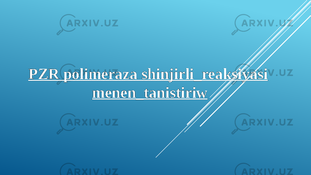   PZR polimeraza shinjirli_reaksiyasi menen_tanistiriw     