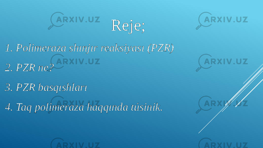 Reje; 1. Polimeraza shınjır reaksiyası (PZR) 2. PZR ne? 3. PZR basqıshları 4. Taq polimeraza haqqında túsinik. 