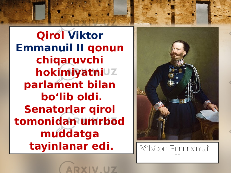Qirol Viktor Emmanuil II qonun chiqaruvchi hokimiyatni parlament bilan bo‘lib oldi. Senatorlar qirol tomonidan umrbod muddatga tayinlanar edi. Viktor Emmanuil II 