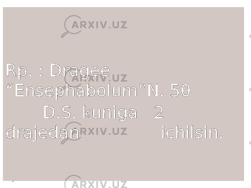 Rp. : Dragee “Ensephabolum”N. 50 D.S. kuniga 2 drajedan ichilsin. 
