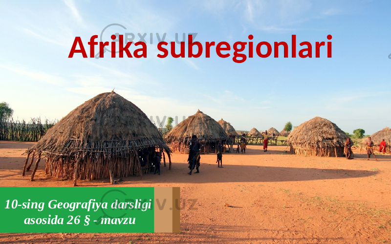 Afrika subregionlari 10-sing Geografiya darsligi asosida 26 § - mavzu 