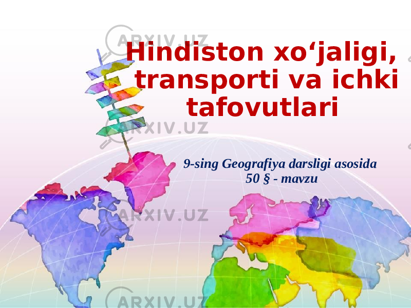Hindiston xo‘jaligi, transporti va ichki tafovutlari 9-sing Geografiya darsligi asosida 50 § - mavzu 