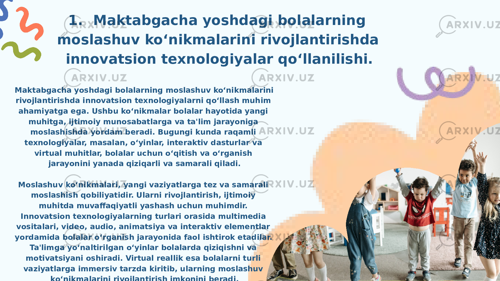 1. Maktabgacha yoshdagi bolalarning moslashuv ko‘nikmalarini rivojlantirishda innovatsion texnologiyalar qo‘llanilishi. Maktabgacha yoshdagi bolalarning moslashuv ko‘nikmalarini rivojlantirishda innovatsion texnologiyalarni qo‘llash muhim ahamiyatga ega. Ushbu ko‘nikmalar bolalar hayotida yangi muhitga, ijtimoiy munosabatlarga va ta&#39;lim jarayoniga moslashishda yordam beradi. Bugungi kunda raqamli texnologiyalar, masalan, o‘yinlar, interaktiv dasturlar va virtual muhitlar, bolalar uchun o‘qitish va o‘rganish jarayonini yanada qiziqarli va samarali qiladi. Moslashuv ko‘nikmalari, yangi vaziyatlarga tez va samarali moslashish qobiliyatidir. Ularni rivojlantirish, ijtimoiy muhitda muvaffaqiyatli yashash uchun muhimdir. Innovatsion texnologiyalarning turlari orasida multimedia vositalari, video, audio, animatsiya va interaktiv elementlar yordamida bolalar o‘rganish jarayonida faol ishtirok etadilar. Ta&#39;limga yo‘naltirilgan o‘yinlar bolalarda qiziqishni va motivatsiyani oshiradi. Virtual reallik esa bolalarni turli vaziyatlarga immersiv tarzda kiritib, ularning moslashuv ko‘nikmalarini rivojlantirish imkonini beradi. 