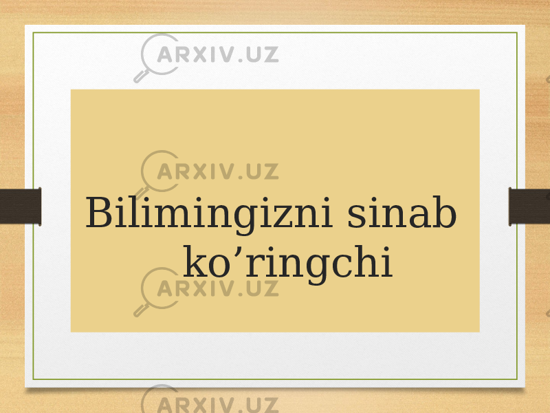 Bilimingizni sinab ko’ringchi 