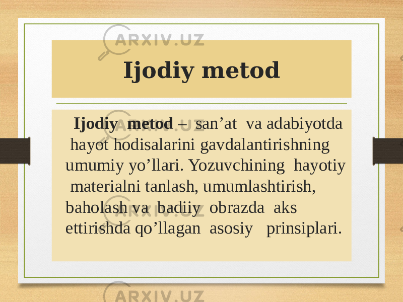 Ijodiy metod Ijodiy metod – san’at va adabiyotda hayot hodisalarini gavdalantirishning umumiy yo’llari. Yozuvchining hayotiy materialni tanlash, umumlashtirish, baholash va badiiy obrazda aks ettirishda qo’llagan asosiy prinsiplari. 