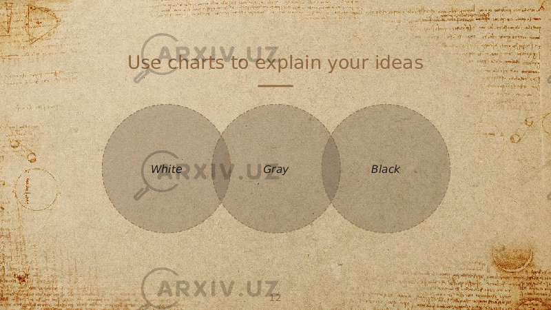 Use charts to explain your ideas GrayWhite Black 12 