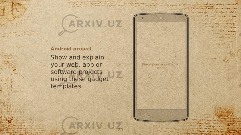 Android project Show and explain your web, app or software projects using these gadget templates. Place your screenshot here 20 