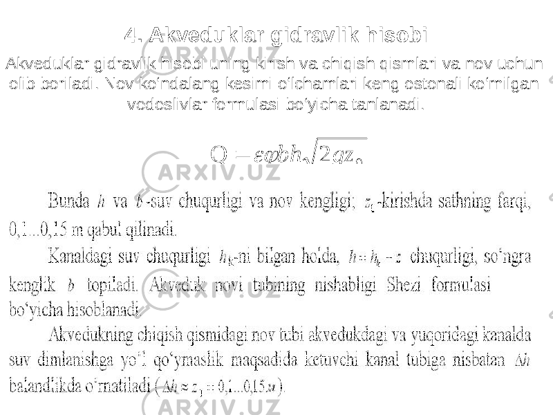 4. Akveduklar gidravlik hisobi Akveduklar gidravlik hisobi uning kirish va chiqish qismlari va nov uchun olib boriladi. Nov ko‘ndalang kesimi o‘lchamlari keng ostonali ko‘milgan vodoslivlar formulasi bo‘yicha tanlanadi.0 2 Q gz bh   