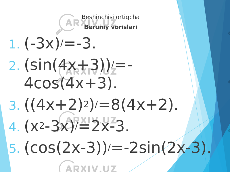 Beshinchisi ortiqcha Beruniy vorislari 1. (-3x) / =-3. 2. (sin(4x+3)) / =- 4cos(4x+3). 3. ((4x+2) 2 ) / =8(4x+2). 4. (x 2 -3x) / =2x-3. 5. (cos(2x-3)) / =-2sin(2x-3). 