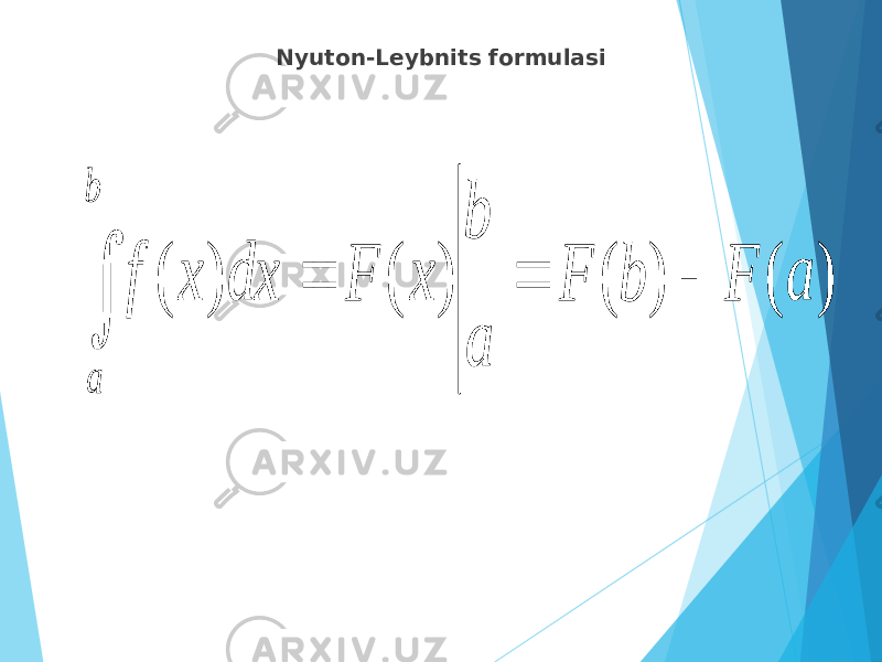 Nyuton-Leybnits formulasi ) ( ) ( ) ( ) ( a F b F a b x F dx x f b a     