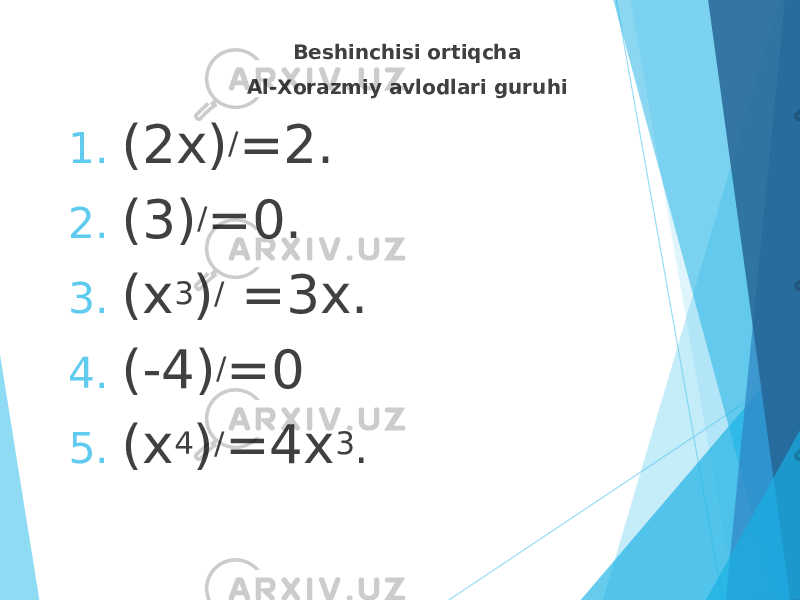 Beshinchisi ortiqcha Al-Xorazmiy avlodlari guruhi 1. (2x) / =2. 2. (3) / =0. 3. (x 3 ) / =3x. 4. (-4) / =0 5. (x 4 ) / =4x 3 . 