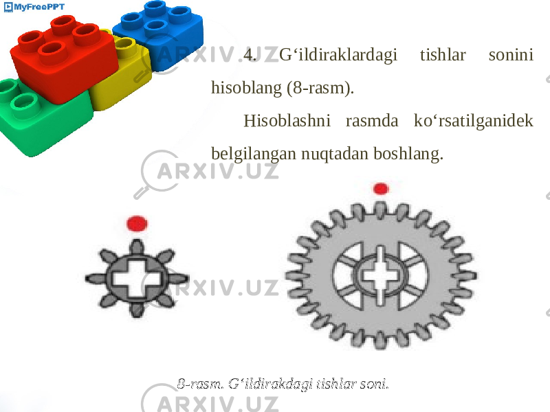 4. G‘ildiraklardagi tishlar sonini hisoblang (8-rasm). Hisoblashni rasmda ko‘rsatilganidek belgilangan nuqtadan boshlang. 8-rasm. G‘ildirakdagi tishlar soni. 