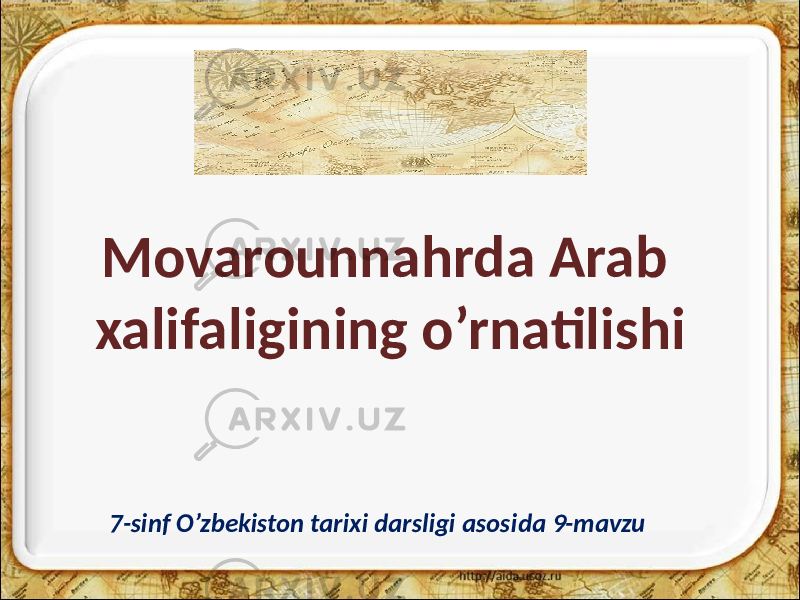 Movarounnahrda Arab xalifaligining o’rnatilishi 7-sinf O’zbekiston tarixi darsligi asosida 9-mavzu 