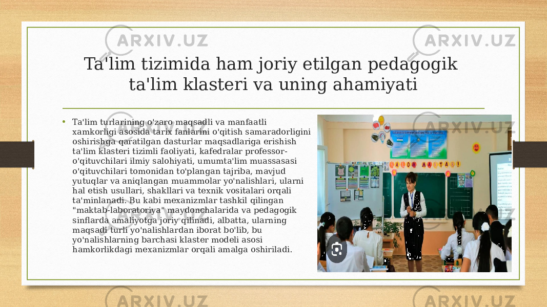 Ta&#39;lim tizimida ham joriy etilgan pedagogik ta&#39;lim klasteri va uning ahamiyati • Ta&#39;lim turlarining o&#39;zaro maqsadli va manfaatli xamkorligi asosida tarix fanlarini o&#39;qitish samaradorligini oshirishga qaratilgan dasturlar maqsadlariga erishish ta&#39;lim klasteri tizimli faoliyati, kafedralar professor- o&#39;qituvchilari ilmiy salohiyati, umumta&#39;lim muassasasi o&#39;qituvchilari tomonidan to&#39;plangan tajriba, mavjud yutuqlar va aniqlangan muammolar yo&#39;nalishlari, ularni hal etish usullari, shakllari va texnik vositalari orqali ta&#39;minlanadi. Bu kabi mexanizmlar tashkil qilingan &#34;maktab-laboratoriya&#34; maydonchalarida va pedagogik sinflarda amaliyotga joriy qilinadi, albatta, ularning maqsadi turli yo&#39;nalishlardan iborat bo&#39;lib, bu yo&#39;nalishlarning barchasi klaster modeli asosi hamkorlikdagi mexanizmlar orqali amalga oshiriladi. 