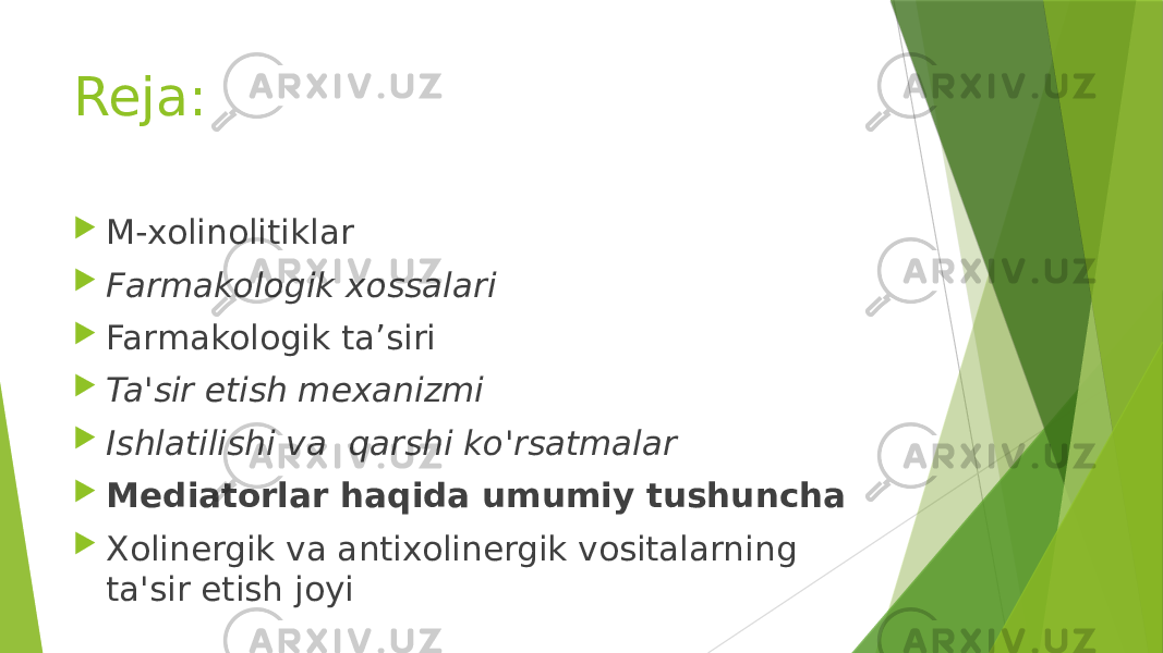 Reja:  M-xolinolitiklar  Farmakologik xossalari  Farmakologik ta’siri  Ta&#39;sir etish mеxanizmi  Ishlatilishi va  qarshi ko&#39;rsatmalar  Mеdiatorlar haqida umumiy tushuncha  Xolinеrgik va antixolinеrgik vositalarning ta&#39;sir etish joyi 