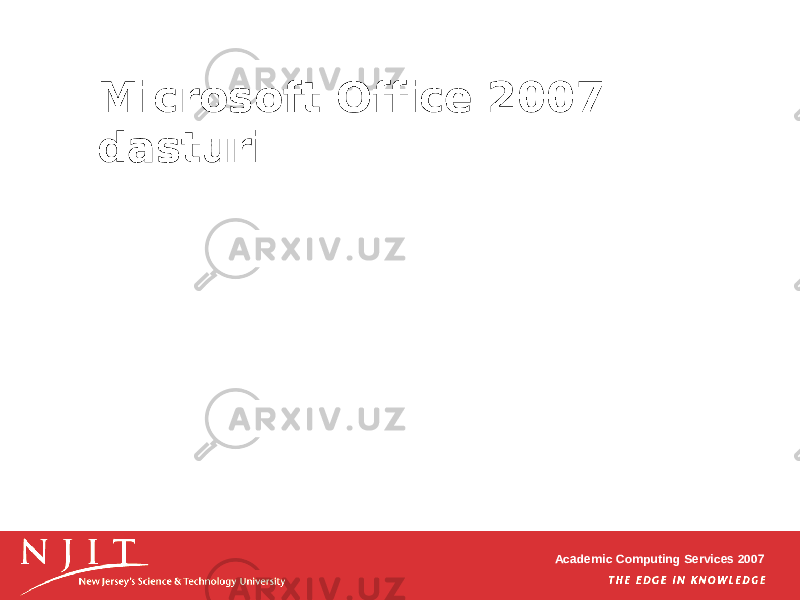 Academic Computing Services 2007Microsoft Office 2007 dasturi 
