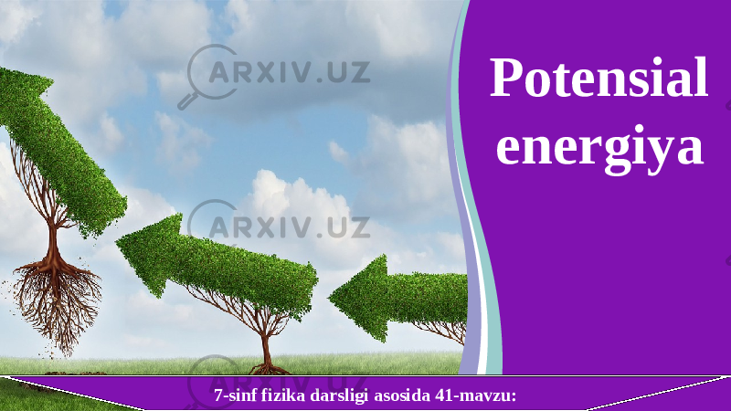 7-sinf fizika darsligi asosida 41-mavzu: Potensial energiya 