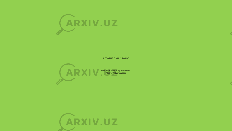 E&#39;TIBORINGIZ UCHUN RAXMAT Davolash fakulteti 318 gurux talabasi Akbarov Muhammadsodir 