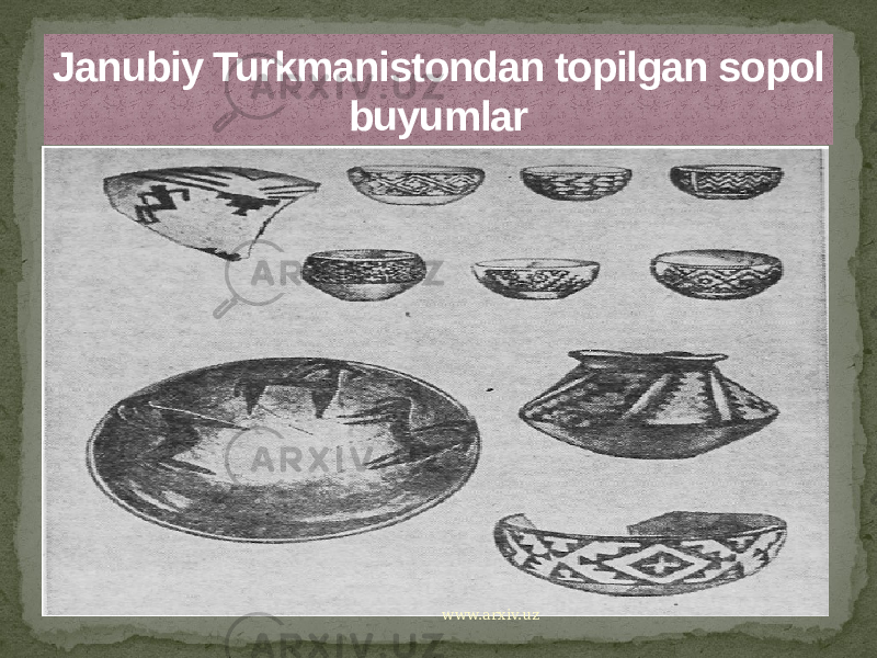 Janubiy Turkmanistondan topilgan sopol buyumlar www.arxiv.uz2A 22 