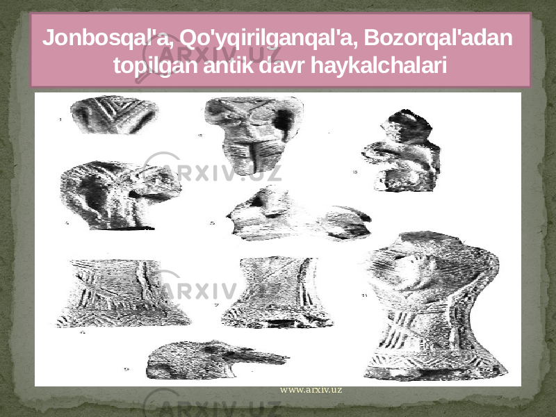 Jonbosqal&#39;a, Qo&#39;yqirilganqal&#39;a, Bozorqal&#39;adan topilgan antik davr haykalchalari www.arxiv.uz 