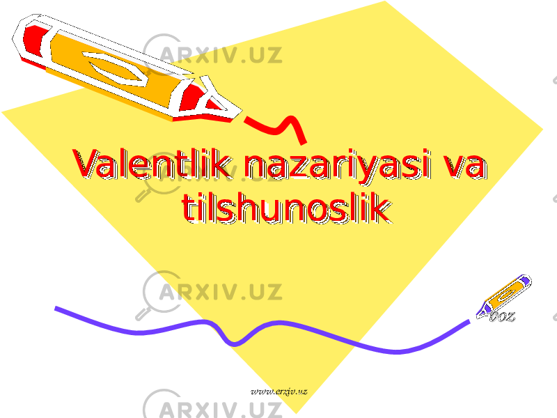 Valentlik nazariyasi va Valentlik nazariyasi va tilshunosliktilshunoslikValentlik nazariyasi va Valentlik nazariyasi va tilshunosliktilshunoslik voz voz www.arxiv.uz 