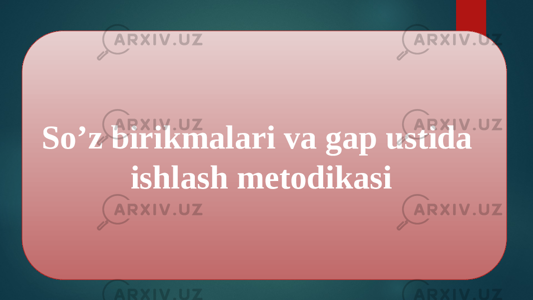 So’z birikmalari va gap ustida ishlash metodikasi 