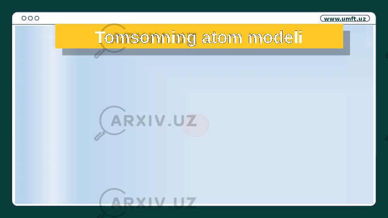 www.umft.uz Tomsonning atom modeli18 