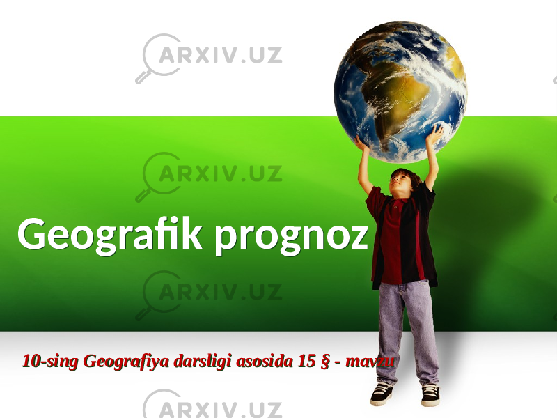 Geografik prognozGeografik prognoz 10-sing Geografiya darsligi asosida 15 § - mavzu10-sing Geografiya darsligi asosida 15 § - mavzu 