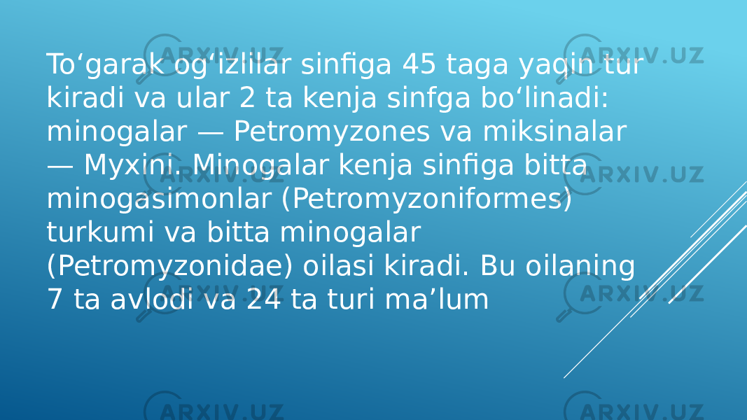 To‘garak og‘izlilar sinfiga 45 taga yaqin tur kiradi va ular 2 ta kenja sinfga bo‘linadi: minogalar — Petromyzones va miksinalar — Myxini. Minogalar kenja sinfiga bitta minogasimonlar (Petromyzoniformes) turkumi va bitta minogalar (Petromyzonidae) oilasi kiradi. Bu oilaning 7 ta avlodi va 24 ta turi ma’lum 