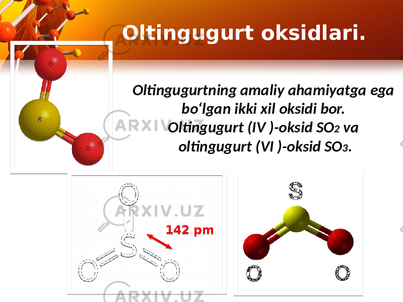 Oltingugurtning amaliy ahamiyatga ega bo‘lgan ikki xil oksidi bor. Oltingugurt (IV )-oksid SO 2 va oltingugurt (VI )-oksid SO 3 .Oltingugurt oksidlari. 