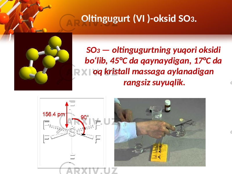 SO 3 — oltingugurtning yuqori oksidi bo‘lib, 45°C da qaynaydigan, 17°C da oq kristall massaga aylanadigan rangsiz suyuqlik.Oltingugurt (VI )-oksid SO 3 . 