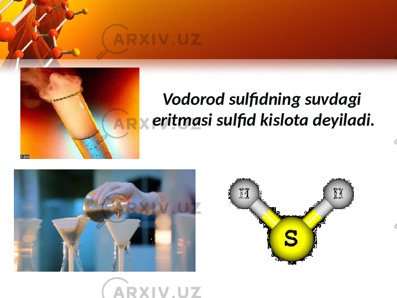 Vodorod sulfidning suvdagi eritmasi sulfid kislota deyiladi. 