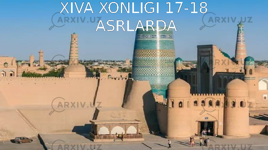 XIVA XONLIGI 17-18 ASRLARDA 