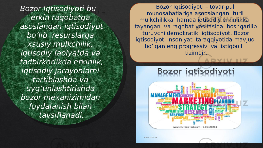  Bozor Iqtisodiyoti bu – erkin raqobatga asoslangan iqtisodiyot bo’lib resurslarga xsusiy mulkchilik, iqtisodiy faolyatda va tadbirkorlikda erkinlik, iqtisodiy jarayonlarni tartiblashda va uyg’unlashtirishda bozor mexanizimidan foydalanish bilan tavsiflanadi. Bozor Iqtisodiyoti – tovar-pul munosabatlariga asooslangan turli mulkchilikka hamda iqtisodiy erkinlikka tayangan va raqobat vositasida boshqarilib turuvchi demokratik iqtisodiyot. Bozor iqtisodiyoti insoniyat taraqqiyotida mavjud bo’lgan eng progressiv va istiqbolli tizimdir.09 01 1004 13 0D 17 0907 0813 09 0813 0E 0D 1C02 08 