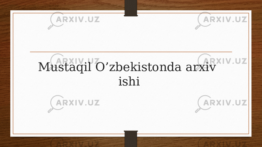 Mustaqil O’zbekistonda arxiv ishi 