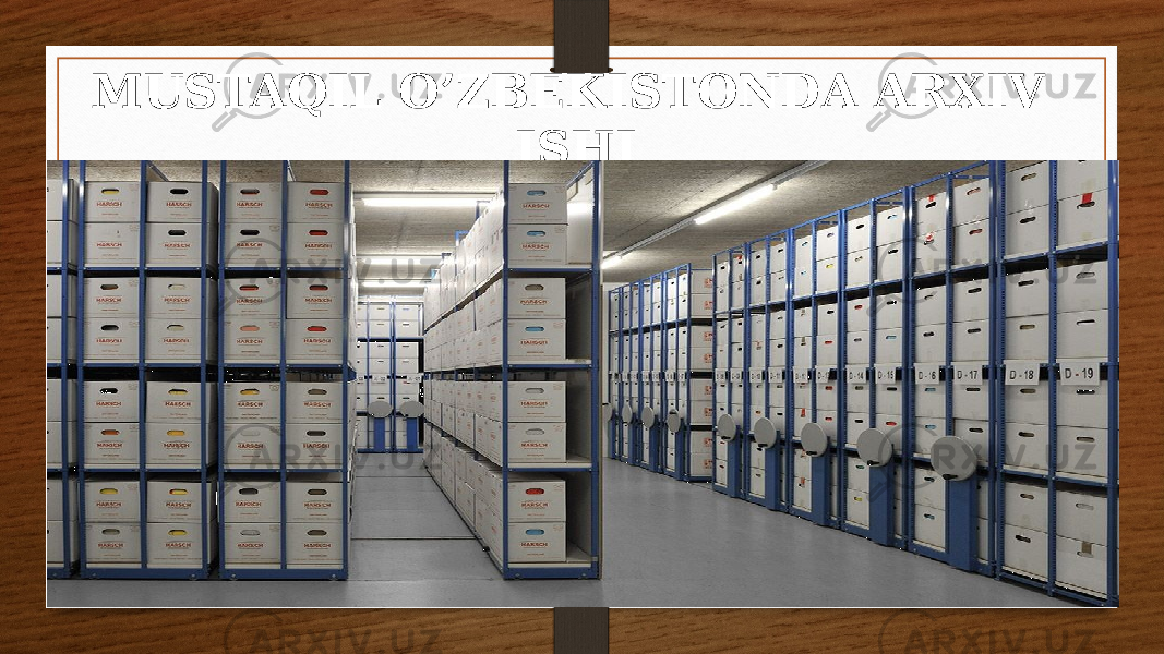 MUSTAQIL O’ZBEKISTONDA ARXIV ISHI 