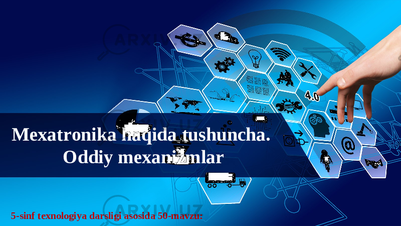 5-sinf texnologiya darsligi asosida 50-mavzu: Mexatronika haqida tushuncha. Oddiy mexanizmlar 