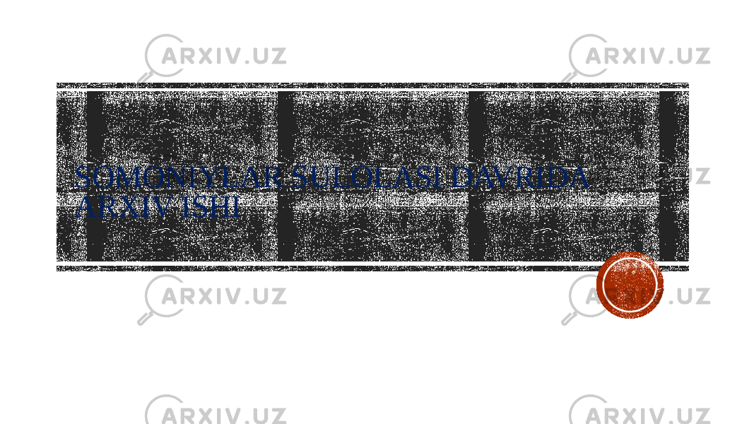 SOMONIYLAR SULOLASI DAVRIDA ARXIV ISHI 