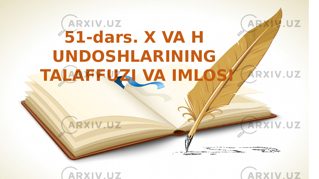 51-dars. X VA H UNDOSHLARINING TALAFFUZI VA IMLOSI 