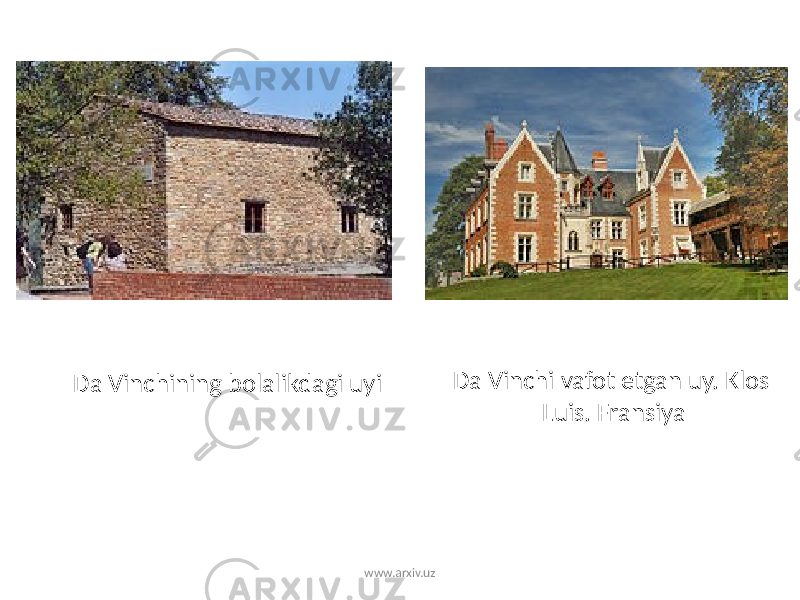 Da Vinchi vafot etgan uy. Klos Luis. FransiyaDa Vinchining bolalikdagi uyi www.arxiv.uz 